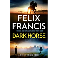 Dark Horse: A Dick Francis Novel