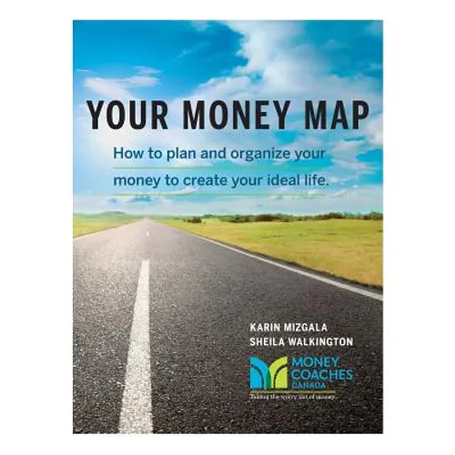 Your Money Map-How to Plan and Organize Your Money to Create Your Ideal Life