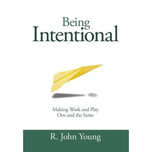 Being Intentional- Making Work and Play One and the Same