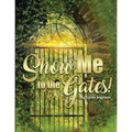 SHOW Me TO THE GATES