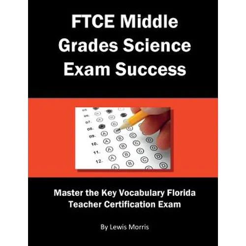 FTCE Middle Grades Science Exam Success: Master the Key Vocabulary of the Florida Teacher Certification Exam