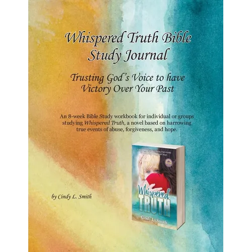 Whispered Truth Bible Study Journal: Trusting God's Voice to have Victory Over Your Past