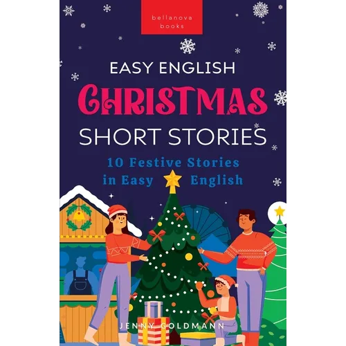 Easy English Christmas Short Stories: 10 Festive Stories in Easy English