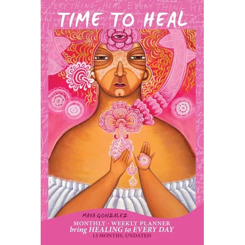 Time to Heal Monthly/Weekly Planner: Bring Healing to Every Day (13 Months, Undated)