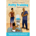 Potty Training "Mommy & Daddy": A Guide For Introducing Infant Potty Training As Early As 6 Months Old