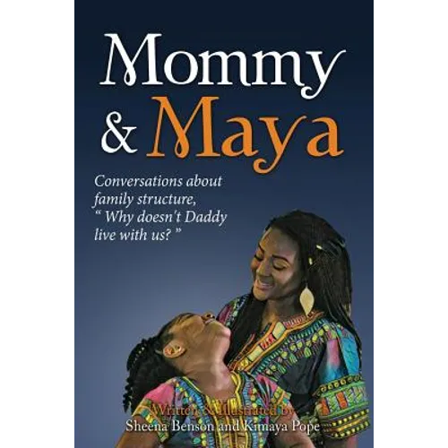 Mommy & Maya: Conversations about family structure,"Why doesn't Daddy live with us?"