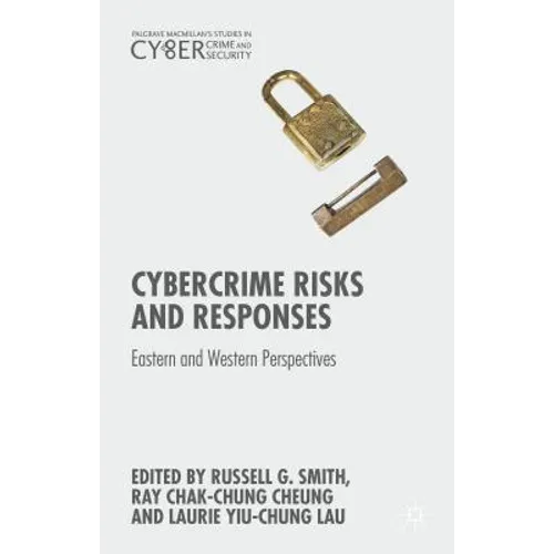 Cybercrime Risks and Responses: Eastern and Western Perspectives