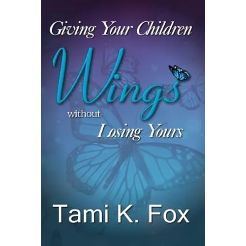 Giving Your Children Wings Without Losing Yours