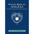 Wiccan Book of Angels: The Ancient Religion of White Witchcraft