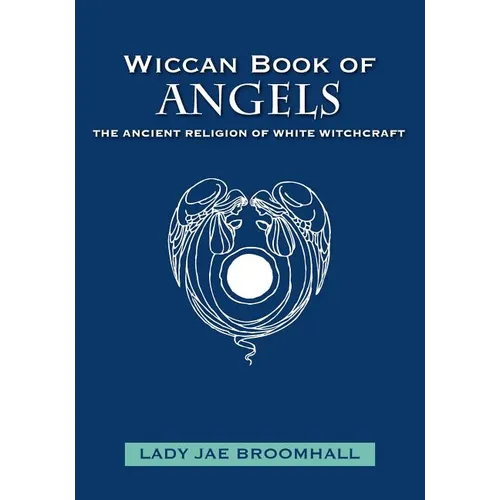 Wiccan Book of Angels: The Ancient Religion of White Witchcraft