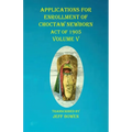 Applications For Enrollment of Choctaw Newborn Act of 1905 Volume V