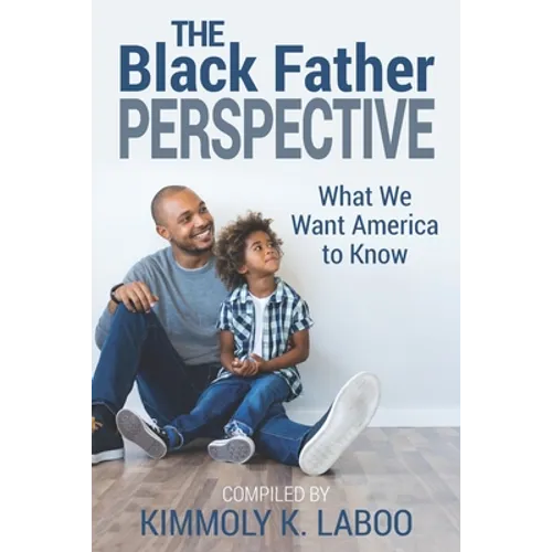 The Black Father Perspective: What we want America to know