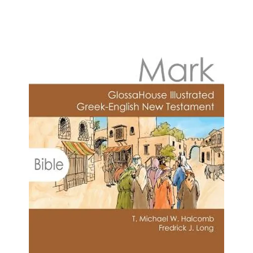 Mark: GlossaHouse Illustrated Greek-English New Testament