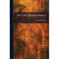 My Life Transformed