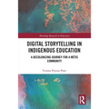 Digital Storytelling in Indigenous Education: A Decolonizing Journey for a Métis Community