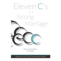 Eleven C's for a Strong Marriage: Eleven Conversations for Couples