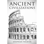 Ancient Civilizations: From Beginning To End - Paperback