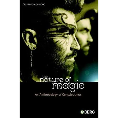 The Nature of Magic: An Anthropology of Consciousness