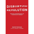 Disruption Revolution: Innovation, Entrepreneurship, and the New Rules of Leadership