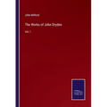 The Works of John Dryden: Vol. I