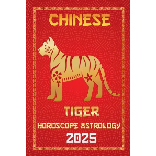 Tiger Chinese Horoscope 2025