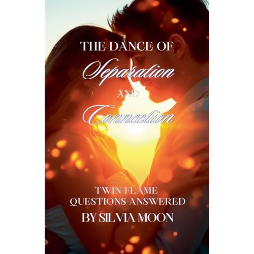 The Dance of Separation and Connection: Twin Flame Questions Answered