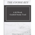 The Course Key: A 16 Week Guided Study Tool