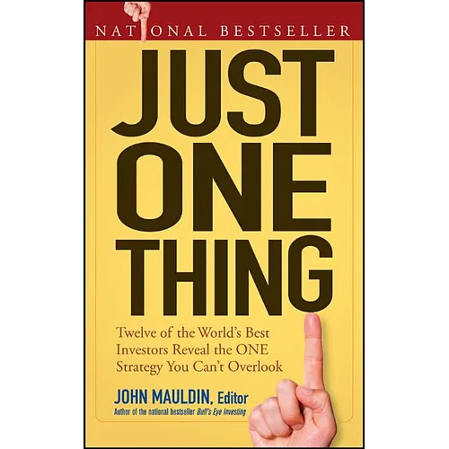 Just One Thing: Twelve of the World's Best Investors Reveal the One Strategy You Can't Overlook