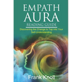 Empath Aura Reading Guide: Discovering the Change to Tap into Your Self-Understanding