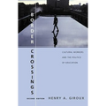 Border Crossings: Cultural Workers and the Politics of Education