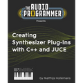 Creating Synthesizer Plug-Ins with C++ and JUCE