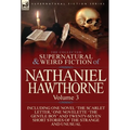 The Collected Supernatural and Weird Fiction of Nathaniel Hawthorne: Volume 3-Including One Novel 'The Scarlet Letter, ' One Novelette 'The Gentle Boy