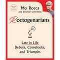 Roctogenarians: Late in Life Debuts, Comebacks, and Triumphs