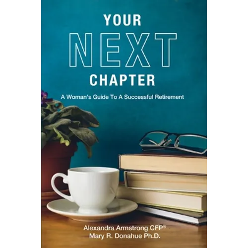 Your Next Chapter: A Woman's Guide to a Successful Retirement