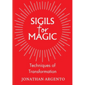 Sigils For Magic: Techniques of Transformation