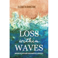 Loss Within Waves: Navigating Grief and Trauma Through Mindfulness, Art and Faith