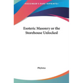 Esoteric Masonry or the Storehouse Unlocked