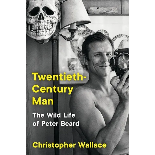 Twentieth-Century Man: The Wild Life of Peter Beard - Paperback