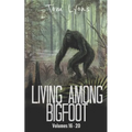 Living Among Bigfoot: Volumes 16-20