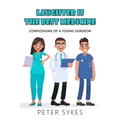 Laughter is the Best Medicine: Confessions of a Young Surgeon