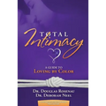 Total Intimacy: A Guide to Loving by Color