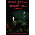 Spooky Kine Tales of Supernatural Hawaii