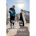 Is Travel Still Fun In Your Seventies?