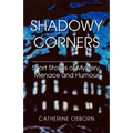Shadowy Corners: Short Stories of Mystery, Menace and Humour
