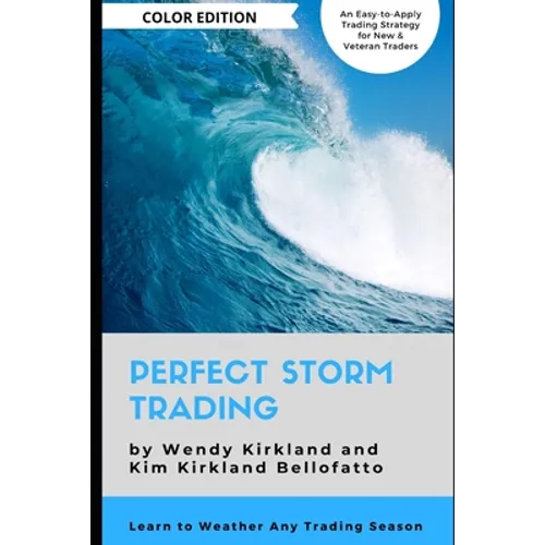 Perfect Storm Trading (Color Edition): Accurately Predict Every Price Wave