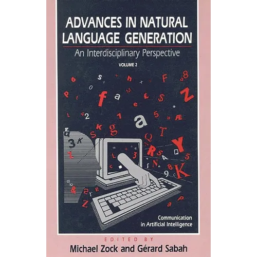 Advances in Natural Language Generation: An Interdisiplinary Perspective, Volume 2