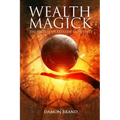 Wealth Magick: The Secrets of Extreme Prosperity