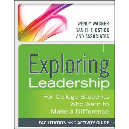Exploring Leadership: For College Students Who Want to Make a Difference, Facilitation and Activity Guide