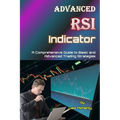 Advanced RSI Indicator: A Comprehensive Guide to Basic and Advanced Trading Strategies