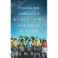 Changing America's Adjectives One Child at a Time